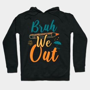 Bruh We Out Hoodie